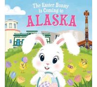 Eric James The Easter Bunny is Coming to Alaska (Copertina rigida)