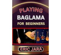 Eric Jara Playing Baglama for Beginners (Tascabile)