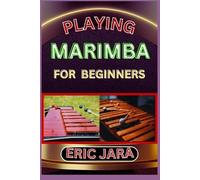 Eric Jara Playing Marimba for Beginners (Tascabile)