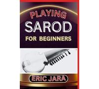 Eric Jara Playing Sarod for Beginners (Tascabile)