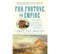 Eric Jay Dolin Dolin, Eric Jay Fur, Fortune, and Empire (Tascabile)