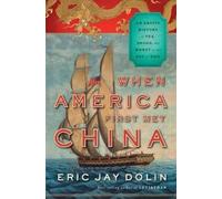 Eric Jay Dolin When America First Met China (Copertina rigida)