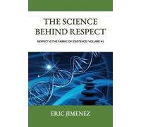 Eric Jimenez The Science behind Respect, Respect is the Fabric of Ex (Tascabile)