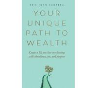 Eric John Campbell Your Unique Path to Wealth (Copertina rigida)