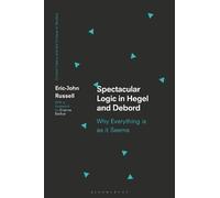 Eric-John Russell Spectacular Logic in Hegel and Debord (Tascabile)
