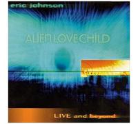 Eric Johnson & Alien Love Child - Live And Beyond by Eric Johnson & Alien Love Child (2000) Audio CD