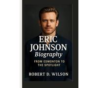 ERIC JOHNSON BIOGRAPHY: From Edmonton to the Spotlight