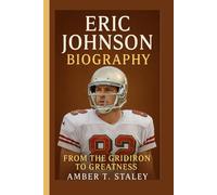ERIC JOHNSON BIOGRAPHY: From the Gridiron to Greatness
