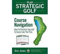 Eric Jones Play Strategic Golf (Tascabile) Play Strategic Golf