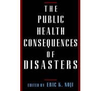 Eric K. Noji The Public Health Consequences of Disasters (Copertina rigida)