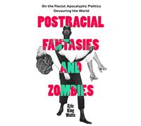 Eric King Watts Postracial Fantasies and Zombies (Tascabile)