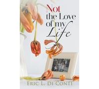 Eric L Di Conti Not the Love of my Life (Tascabile)