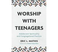 Eric L. Mathis Worship with Teenagers (Tascabile)