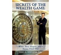 Eric L Stevens J D Secrets of the Wealth Game (Tascabile)
