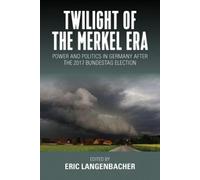Eric Langenbacher Twilight of the Merkel Era (Copertina rigida)