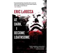 Eric LaRocca At Dark, I Become Loathsome (Copertina rigida)