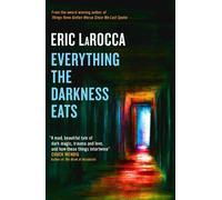 Eric LaRocca Everything the Darkness Eats (Copertina rigida)