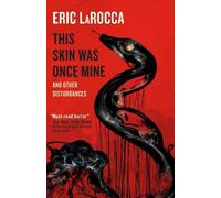 Eric LaRocca This Skin Was Once Mine and Other Disturbances (Copertina rigida)