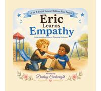 Eric Learns Empathy: Understanding Others. Choosing Kindness.