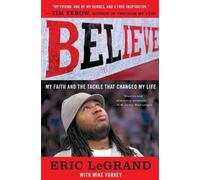Eric LeGrand Believe: My Faith and the Tackle That Changed My Life (Tascabile)