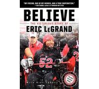 Eric LeGrand Believe: The Victorious Story of Eric LeGrand (Copertina rigida)
