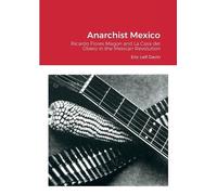 Eric Leif Davin Anarchist Mexico (Tascabile)