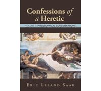 Eric Leland Saak Confessions of a Heretic (Tascabile)