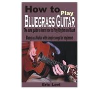 Eric Levi How to play Bluegrass Guitar (Tascabile)