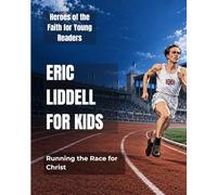 Eric Liddell for Kids: Running the Race for Christ