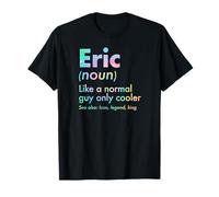 Eric Like A Normal Guy Only Cooler Legend King Nome Maglietta