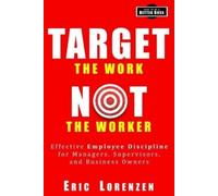 Eric Lorenzen Target the Work, Not the Worker (Tascabile)