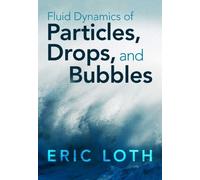 Eric Loth Fluid Dynamics of Particles, Drops, and Bubbles (Copertina rigida)