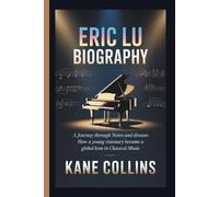ERIC LU BIOGRAPHY: A Journey Through Notes and Dreams How a Young Visionary Became a Global Icon in Classical Music