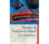 Eric Lucas Explorer's Guide Victoria & Vancouver Island: A Great Des (Tascabile)