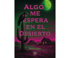 Eric Luna Algo me espera en el desierto
