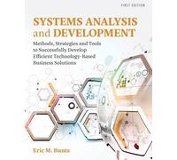 Systems Analysis and Development: Methods, Strategies and Tools to Successfully Develop Efficient Technology-based Business Solutions