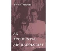 Eric M Meyers An Accidental Archaeologist (Tascabile)