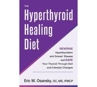 Eric M Osansky The Hyperthyroid Healing Diet (Tascabile)