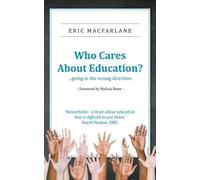 Eric Macfarlane Who Cares About Education? (Tascabile)