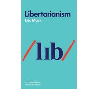 Eric Mack Libertarianism (Copertina rigida) Key Concepts in Political Theory