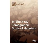 Eric Maire In-Situ X-ray Tomographic Study of Materials (Copertina rigida)