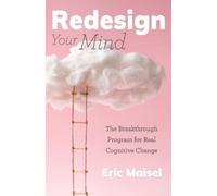 Eric Maisel Redesign Your Mind (Tascabile)