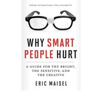 Eric Maisel Why Smart People Hurt (Tascabile)