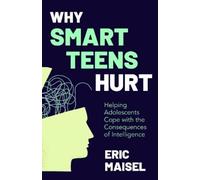 Eric Maisel Why Smart Teens Hurt (Tascabile)