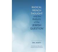 Eric Marty Radical French Thought and the Return of the "Jewish Ques (Tascabile)