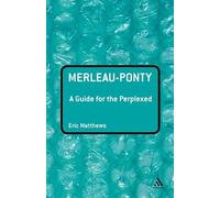 Eric Matthews Merleau-Ponty: A Guide for the Perplexed (Tascabile)
