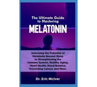 Eric McIver The Ultimate Guide to Mastering Melatonin (Tascabile)