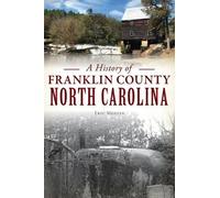 Eric Medlin A History of Franklin County, North Carolina (Tascabile)