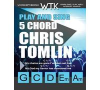 Eric Michael Robe Play and Sing 5 Chord Chris Tomlin Songs for Wors (Tascabile)