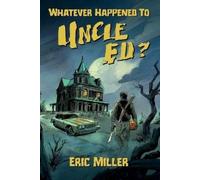 Eric Miller Whatever Happened To Uncle Ed? (Tascabile)